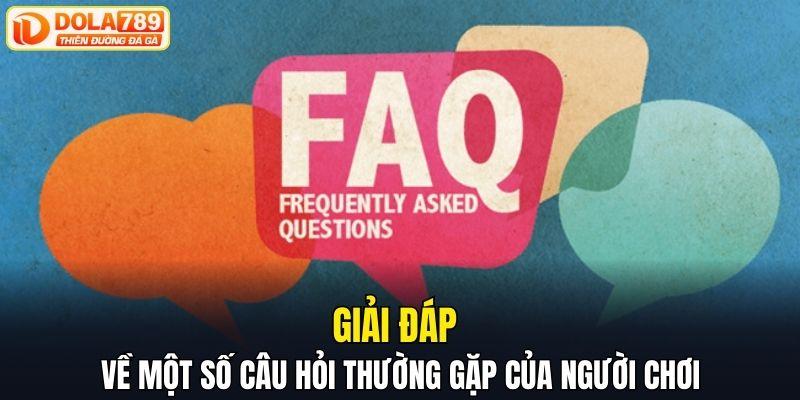 Giải đáp về một số câu hỏi thường gặp của người chơi